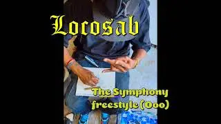 Locosab - The Symphony freestyle (Ooo)