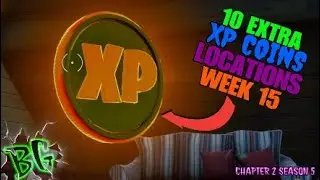10 EXTRA XP COINS LOCATIONS WEEK 15 SEASON 5 CHAPTER 2  (FORTNITE BATTLE ROYALE)