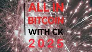 023 All In Bitcoin With CK 2025: The Recap
