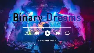 Binary Dreams - Electronic Music.