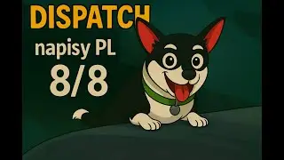 Dispatch Napisy PL | (Episode 8/8)