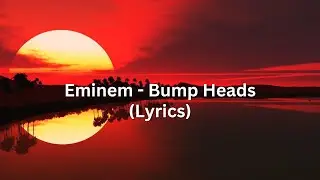 Bump Heads - Eminem (Lyrics)