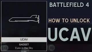 How to unlock the UCAV &bull; Battlefield 4 &bull;  Eyes of the Sky