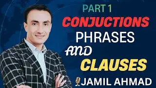 Conjunctions, Phrases and Clauses Part 1 | English Grammar | English with Jamil Ahmad