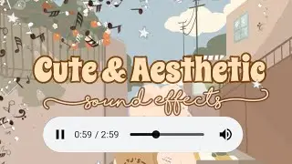 Aesthetic & Cute Sound Effects | sfx that I use for edits (no copyright)