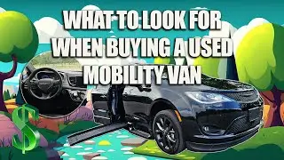 What to Look for When Buying a Used Wheelchair Van (Top 5 Tips!)