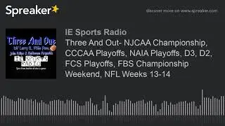 Three And Out- NJCAA Championship, CCCAA Playoffs, NAIA Playoffs, D3, D2, FCS Playoffs, FBS Champion