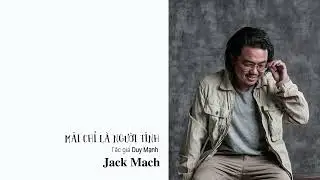 M&atilde;i Chỉ L&agrave; Người T&igrave;nh | Jack Mach Cover | S&aacute;ng T&aacute;c Duy Mạnh