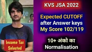 KVS JSA 2022 Expected Cutoff after Answer keys | My Score 102 UR | Normalisation, Exam Level effect?