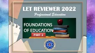 LET REVIEWER 2022 PROFESSIONAL EDUCATION - FOUNDATION OF EDUCATION - Part 2