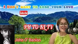 I DON'T WANT TO LOSE YOUR LOVE || JOHN O' BANION @PHtoKLTV #coversong 