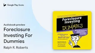 Foreclosure Investing For Dummies by Ralph R. Roberts &middot; Audiobook preview