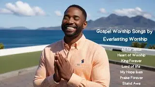 Praise Forever - Powerful Worship Songs to Uplift and Renew Your Spirit | New Christian Gospel Music