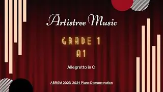 ABRSM Piano - Grade 1 - 2023-2024 - A1 &ldquo;Allegretto in C&rdquo; [Artistree Music]