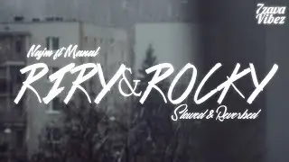 Najm ft. Manal - Riri&Rocky (𝙨𝙡𝙤𝙬𝙚𝙙 + 𝙧𝙚𝙫𝙚𝙧𝙗)