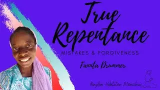 True Repentance: Mistakes & Forgiveness