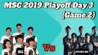 MSC 2019, Playoff , BG Vs EVOS SG Game 2