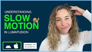Понимание замедленной съемки в LumaFusion