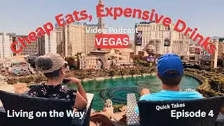 Vegas Cheap Eats, Expensive Drinks: Vegas Hopping Experience | Living on the Way Ep 4 #travelpodcast
