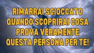 💖 Rimarrai scioccato quando scoprirai cosa prova veramente questa persona per te!