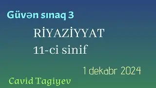 01.12.2024.Güvən sınaq3. RİYAZİYYAT. 11-ci sinif #cavidtagiyev