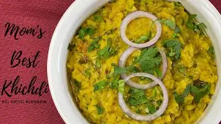 Mom's Best Khichdi Always A Hit At My Dinner || CHILLI BLOSSOM ||