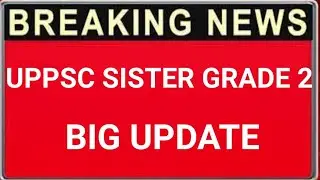 uppsc sister grade 2 - big Update - सम्पूर्ण जानकारी #uppsc_staff_nurse