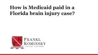Florida Medical Malpractice Lawyer: How is Medicaid paid in a Florida brain injury case?