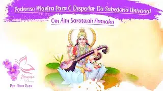 Poderoso Mantra Para O Despertar Da Sabedoria Universal - Om Aim Saraswati Namaha