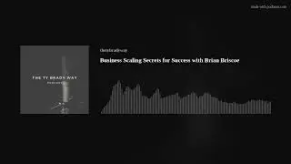 Business Scaling Secrets for Success with Brian Briscoe