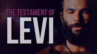 THE TESTAMENT OF LEVI - PRIESTHOOD AND ARROGANCE (PART 1)