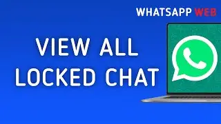 How to View All Locked Chat on WhatsApp Web On PC (New Update)