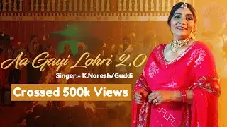 Aa Gyi Lohri2.0-K.Naresh/Guddi(Official Video)|Lohri Songs inPunjabi|New Song 2025 |