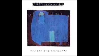 ANDY SUMMERS - Mysterious Barricades (1988) FULL ALBUM - Jazz, Rock, Ambient, Fusion, Soft Rock
