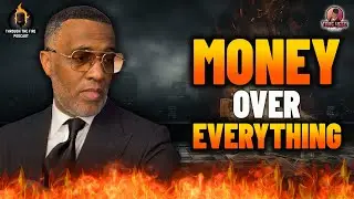 Money Over Everything | Bastardizing KS High Value Message @ThroughTheFirePodcast-RBN @byKevinSamuels