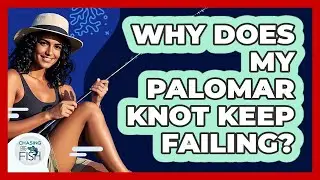 Why Does My Palomar Knot Keep Failing?