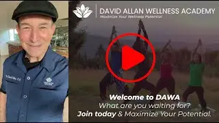 WELCOME TO DAWA... The David Allan Wellness Academy