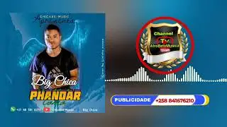 Big Chica- Est&atilde;o A Phandar Como ( Audio Visualizar ) 2025