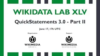 Wikidata Lab XLV: QuickStatements 3.0 - Part II
