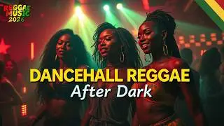 🌙🔥 DANCEHALL REGGAE AFTER DARK – Midnight Energy, Heavy Bass & Party Vibes 🔥🌙