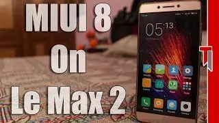 MIUI 8 for Le Max 2 | Best Custom Rom For Le Max 2 | How To Install MIUI 8 On Le Max 2 | Awesome Rom