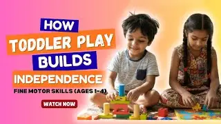 How Toddler Play Builds Independence | Fine Motor Skills Ages 1&ndash;4 years#ToddlerPlay #FineMotorSkills