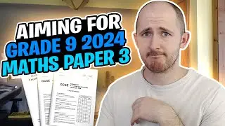 GCSE Maths  AIMING FOR A GRADE 9 2024 Paper 3 FULL WALKTHROUGH