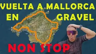 VUELTA A MALLORCA EN GRAVEL NON STOP  2023