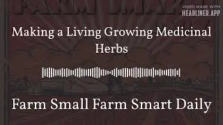 Making a Living Growing Medicinal Herbs | Farm Small Farm Smart Daily