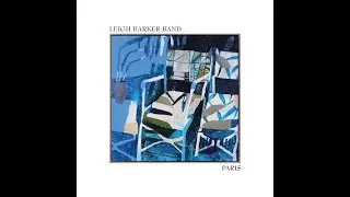 Leigh Barker Band PARIS / MELBOURNE - New Double Album 2020