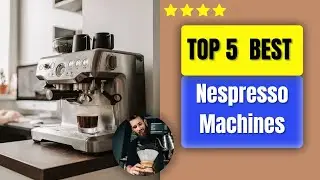 Top 5 Best Nespresso Coffee Machines 2025 &mdash; Home & Office Picks