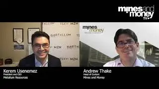 Mines and Money TV - Kerem Usenemez, President and CEO of Metallum Resources