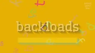 BACKLOADS - How to pronounce it?