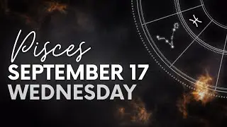 Pisces - Today Horoscope - September 17, 2025